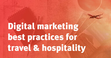 Digital marketing best practices for travel & hospitality