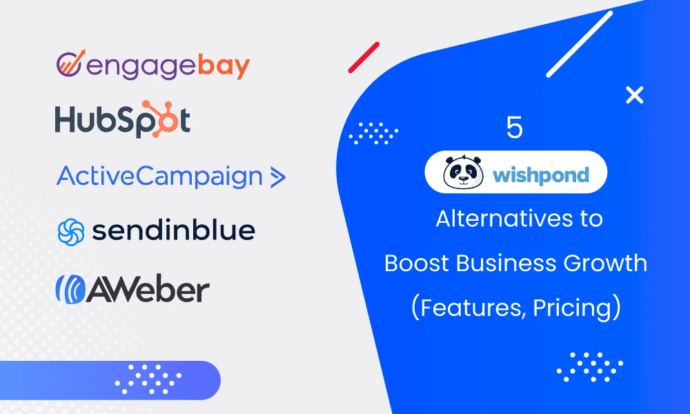 5 Wishpond Alternatives to Boost Business Growth (Features, Pricing)
