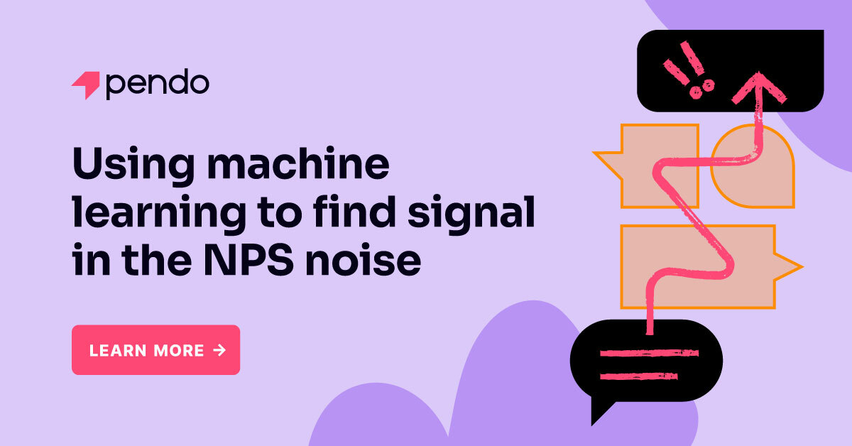 Pendo on Pendo: How Pendo's product team uses machine learning to find signal in the NPS noise