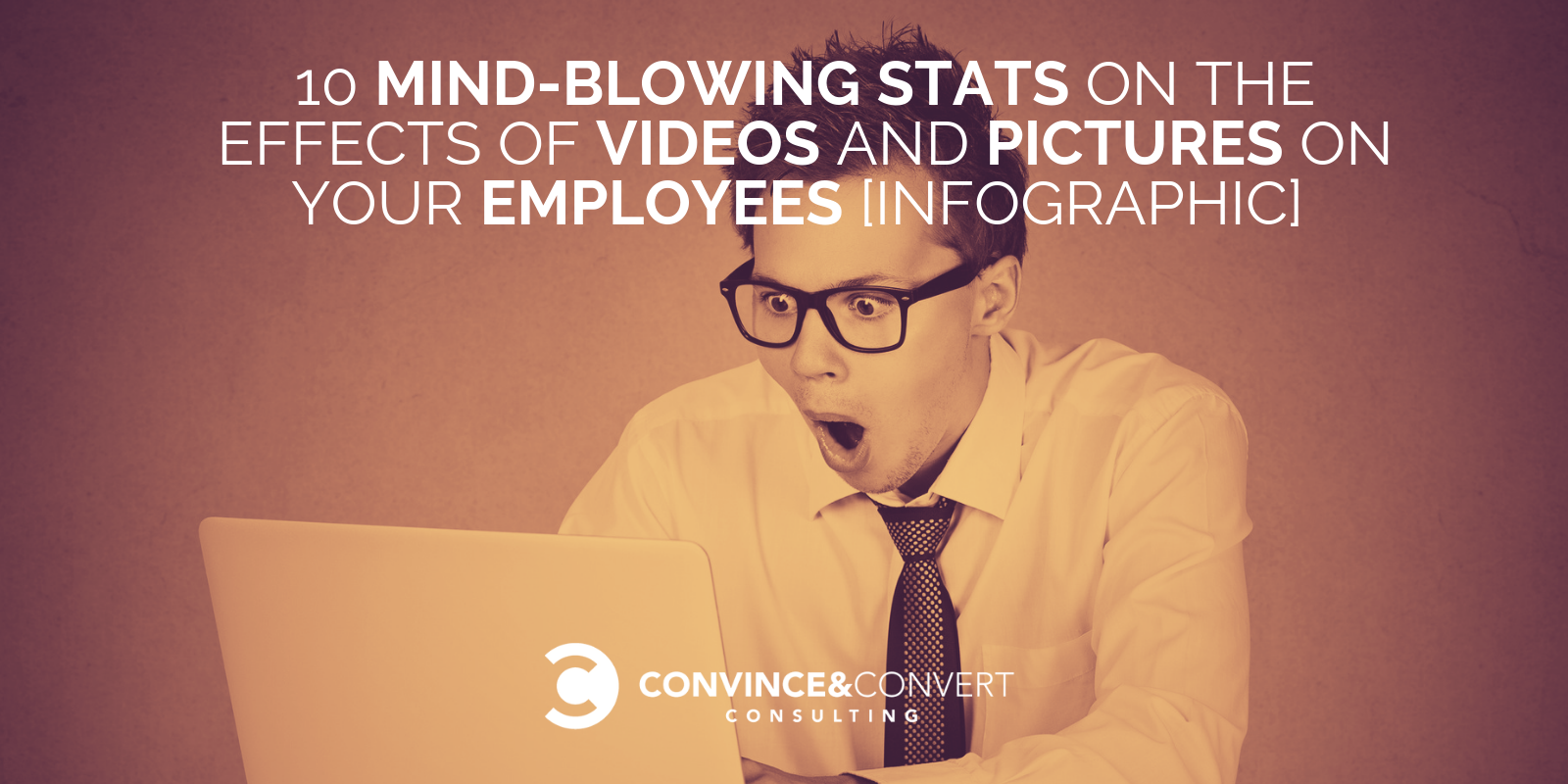 10 Mind-Blowing Statistics on the Effects of Videos and Pictures on Your Employees [infographic]