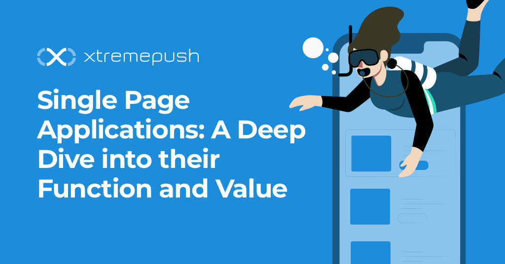 Single Page Applications: A Deep Dive into their Function and Value