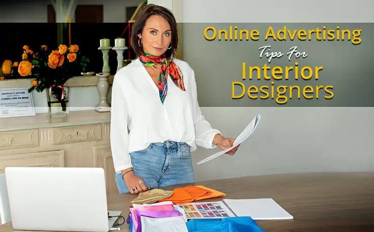 Online Advertising Tips For Interior Designers