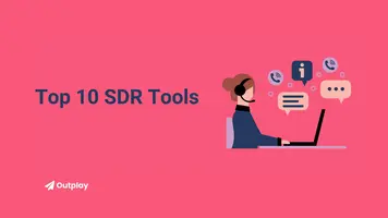 Top 10 SDR Tools Every Sales Rep Needs to Succeed