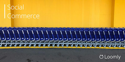 Social Commerce: The Next Great Growth Frontier | Loomly Blog