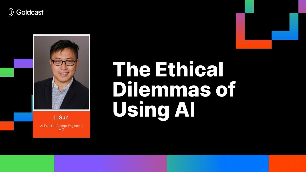 The Ethical Dilemmas of Using AI | Li Sun | Goldcast's AI Summit
