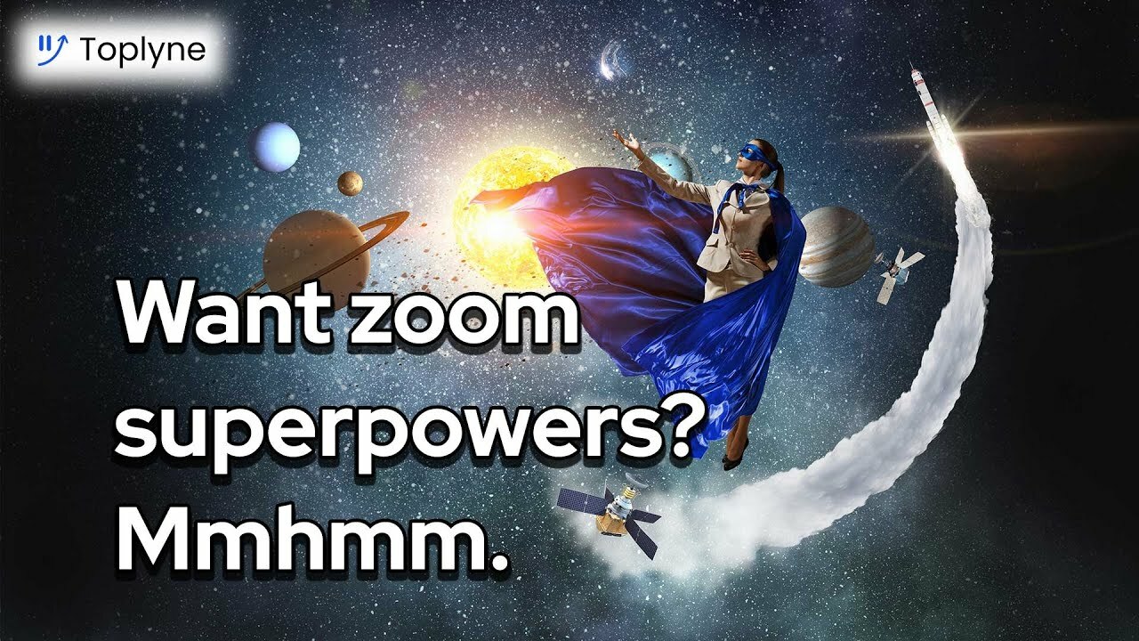 Want zoom superpowers? Mmhmm. Mmhmm? Mmhmm!