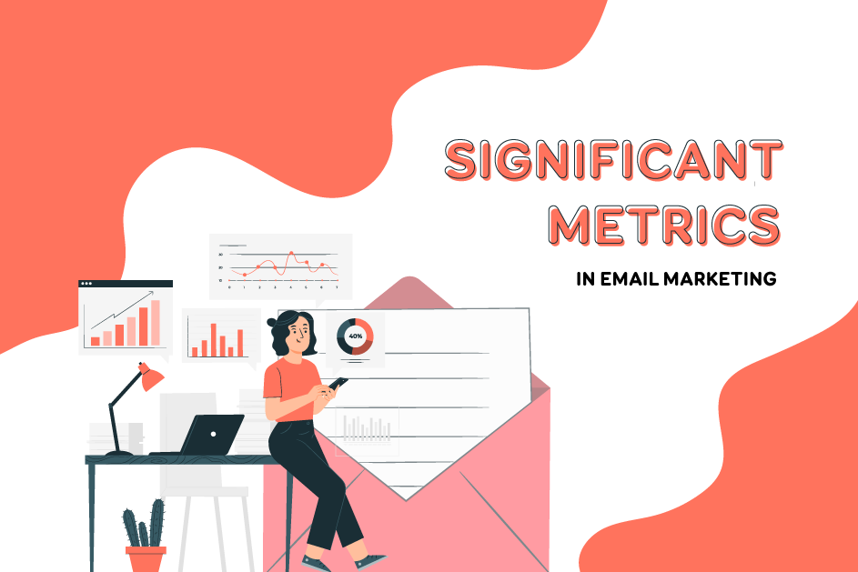 10+ Most Significant Metrics in Email Marketing That Any Online Stores Must Keep An Eye On