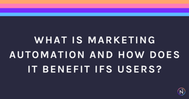 What is Marketing Automation and How Does it Help IFS Users?