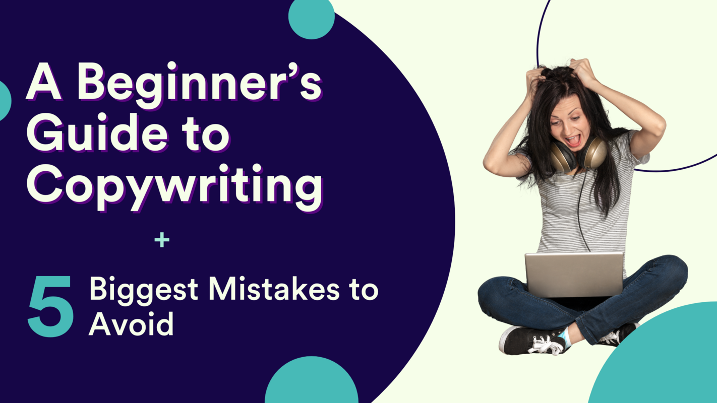 A Beginner's Guide to Copywriting + The 5 Biggest Mistakes to Avoid