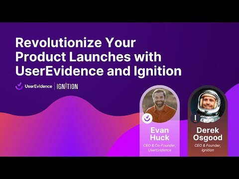 Revolutionize Your Product Launches with UserEvidence and Ignition [On-Demand]