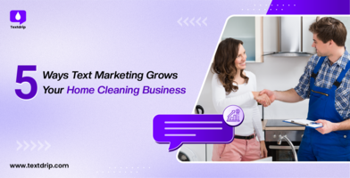 5 Ways Text Marketing Grows Your Home Cleaning Business