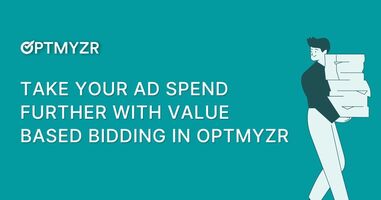 Take Your Ad Spend Further with Value-Based Bidding in Optmyzr