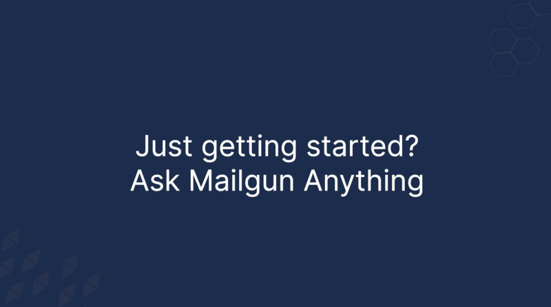 Just getting started? Mailgun's AMA