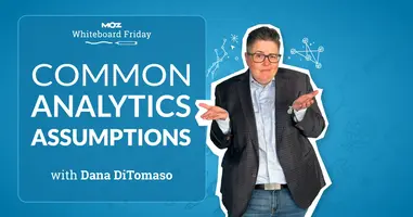 Common Analytics Assumptions - Whiteboard Friday