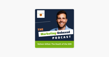 ‎Marketing Unboxed: The Death of the SDR with Nelson Gilliat on Apple Podcasts