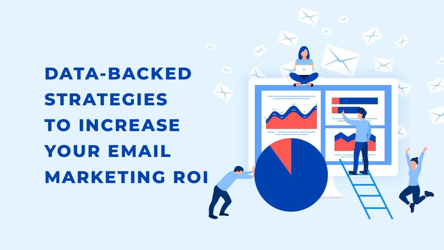 Data-Backed Strategies to Increase Your Email Marketing ROI
