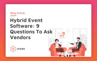 Hybrid Event Software: 9 Questions To Ask Vendors