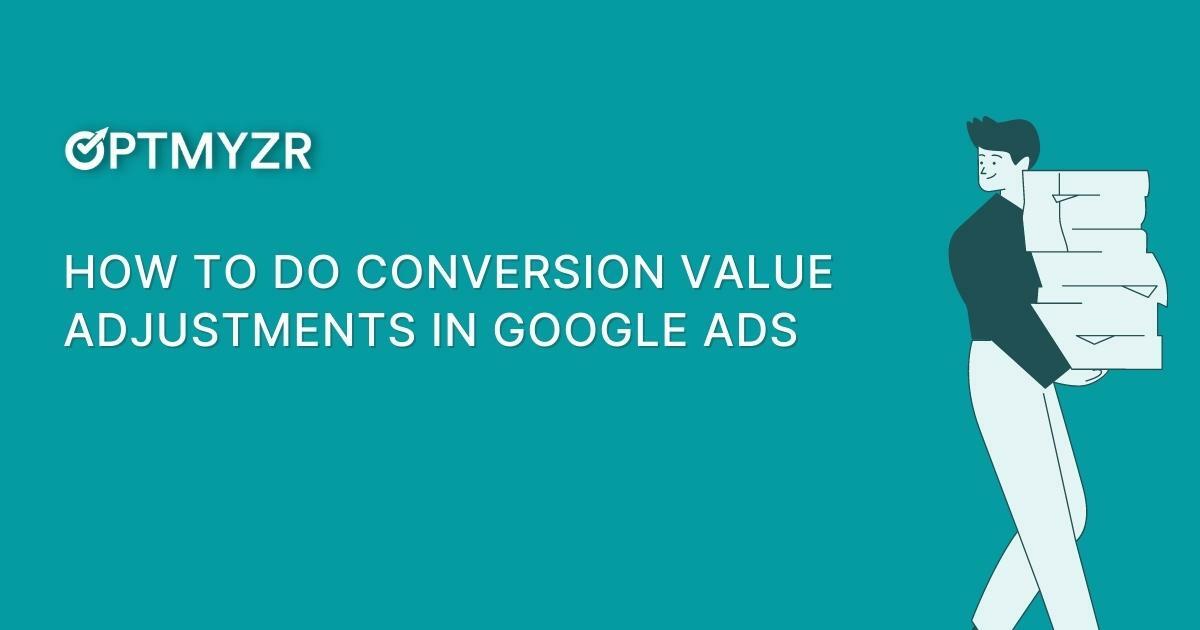 How to Do Conversion Value Adjustments in Google Ads
