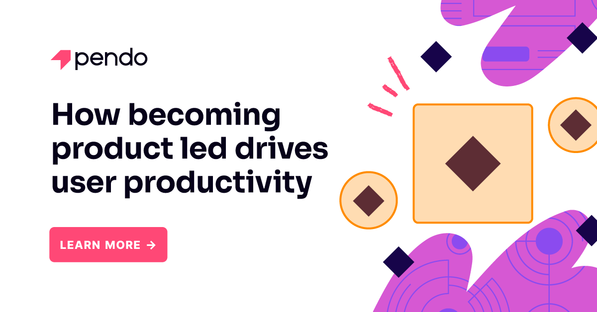 How becoming product led drives user productivity | Pendo Blog