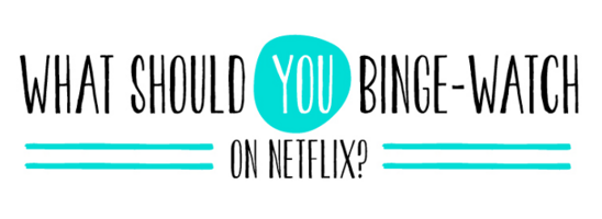 What Should You Binge-Watch On Netflix? [Infographic]
