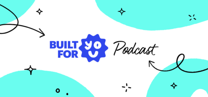 Built for You: How customer feedback informs what we ship