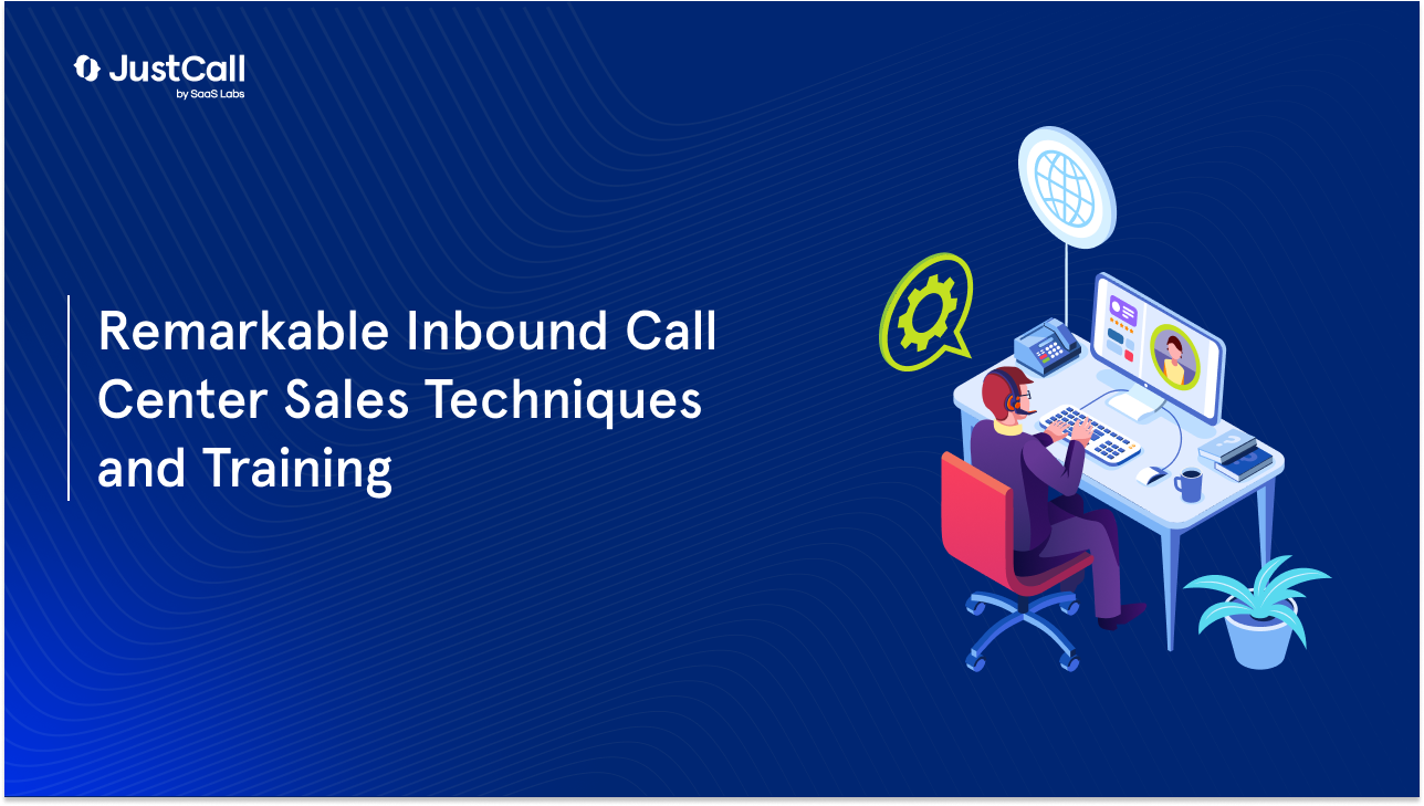 Remarkable Inbound Call Center Sales Techniques and Training