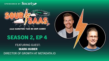 Sour & SaaS - Season 2 Episode 4 - With Metadata.io's Director of Growth, Mark Huber