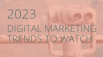 2023 Digital Marketing Trends to Watch