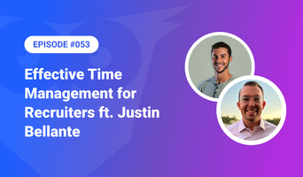 Effective Time Management for Recruiters ft. Justin Bellante