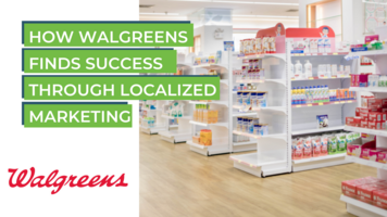 How Walgreens Finds Success Through Localized Marketing