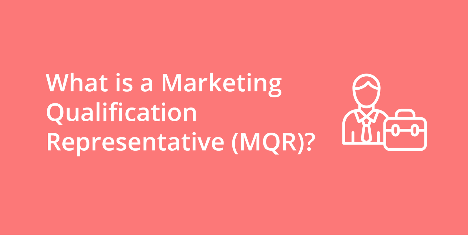 Marketing Qualification Representative (MQR)