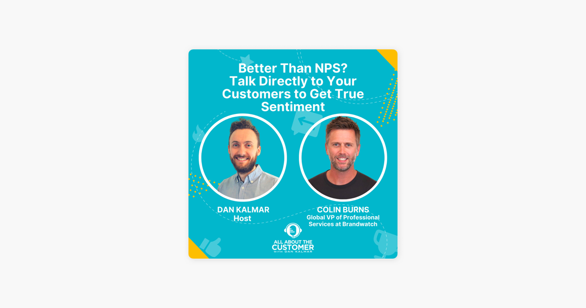 ‎All About The Customer: Better Than NPS? Talk Directly to Your Customers to Get True Sentiment on Apple Podcasts