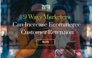 9 Ways Marketers Can Increase Ecommerce Customer Retention | Zeta