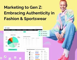 Marketing to Gen Z: Embracing Authenticity in Fashion & Sportswear