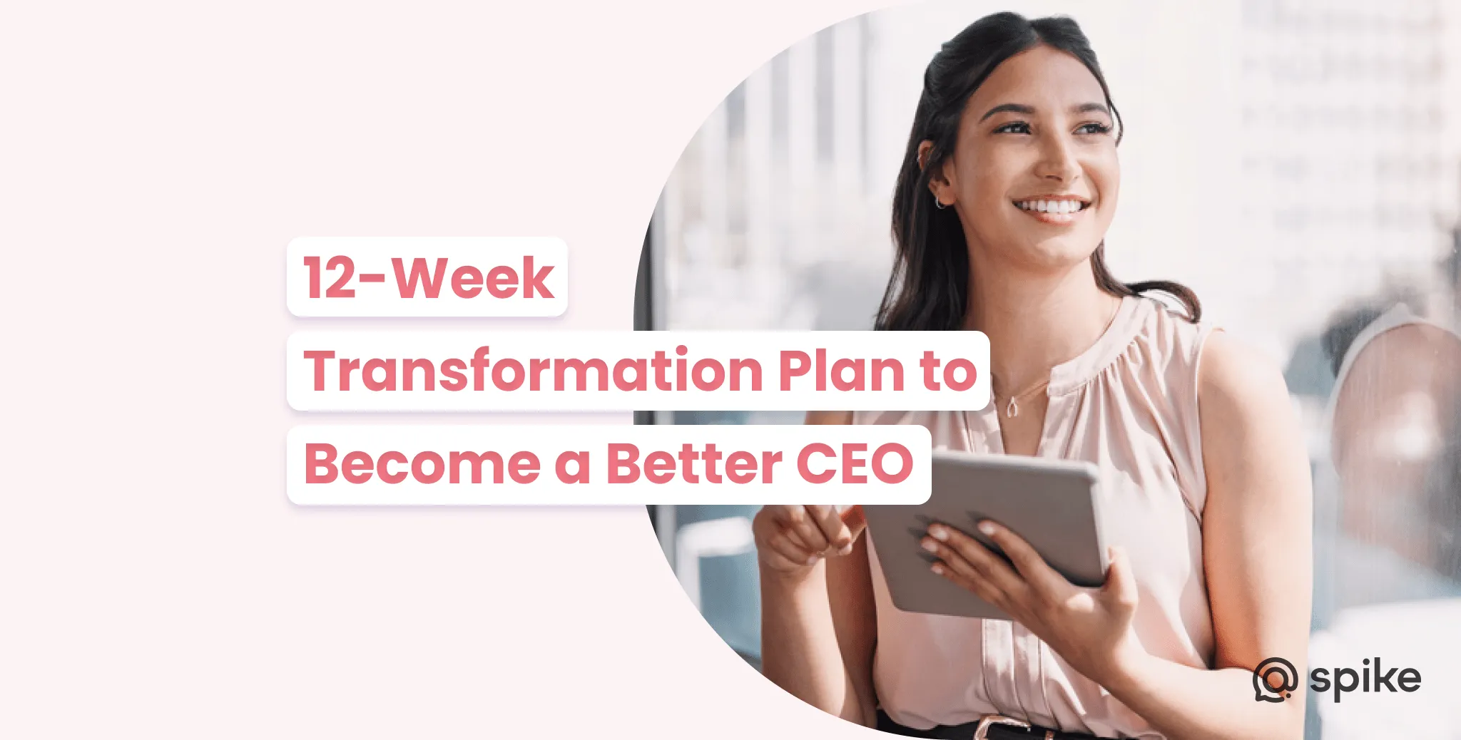 12-Week Transformation Plan to Become a Better CEO