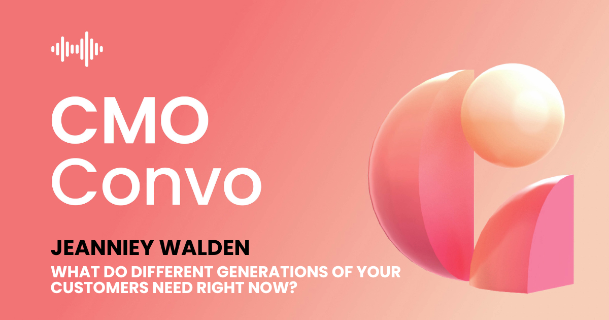 CMO Convo | What do different generations of your customers need | Jeanniey Walden