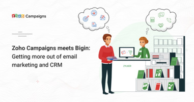Zoho Campaigns meets Bigin: Getting more out of email marketing and CRM - Zoho Blog
