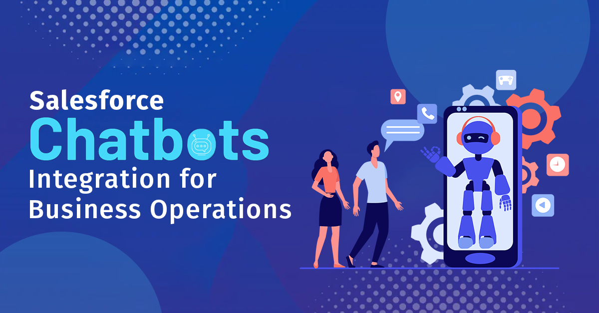 Salesforce Chatbot Integration for Running Business Operations