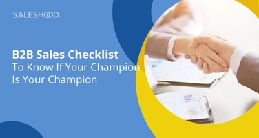 B2B Sales Checklist To Know If Your Champion Is Your Champion