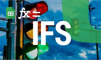 How to Use the IFS Function in Google Sheets for Advanced Conditional Logic