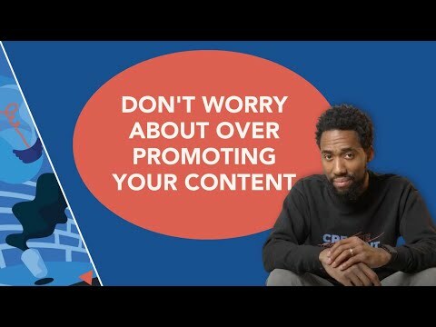 Don't Worry About Over Promoting Content, Here's Why:
