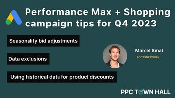 How to prepare your Performance Max and Shopping campaigns for Q4 2023 | PPC Town Hall 78