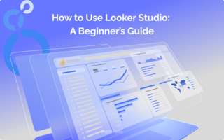 How to Use Looker Studio: A Beginner's Guide
