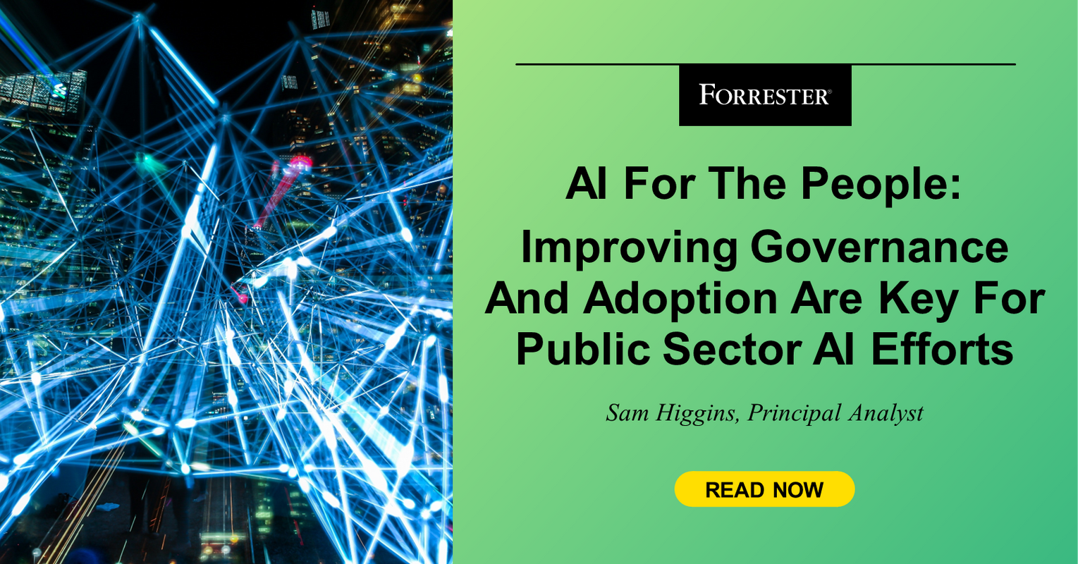 AI For The People: Improving Governance And Adoption Are Key For Public Sector AI Efforts