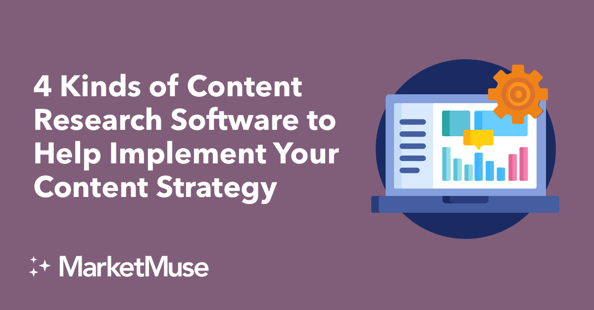 The 4 Kinds of Content Research Software You Need to Help Implement Your Content Strategy