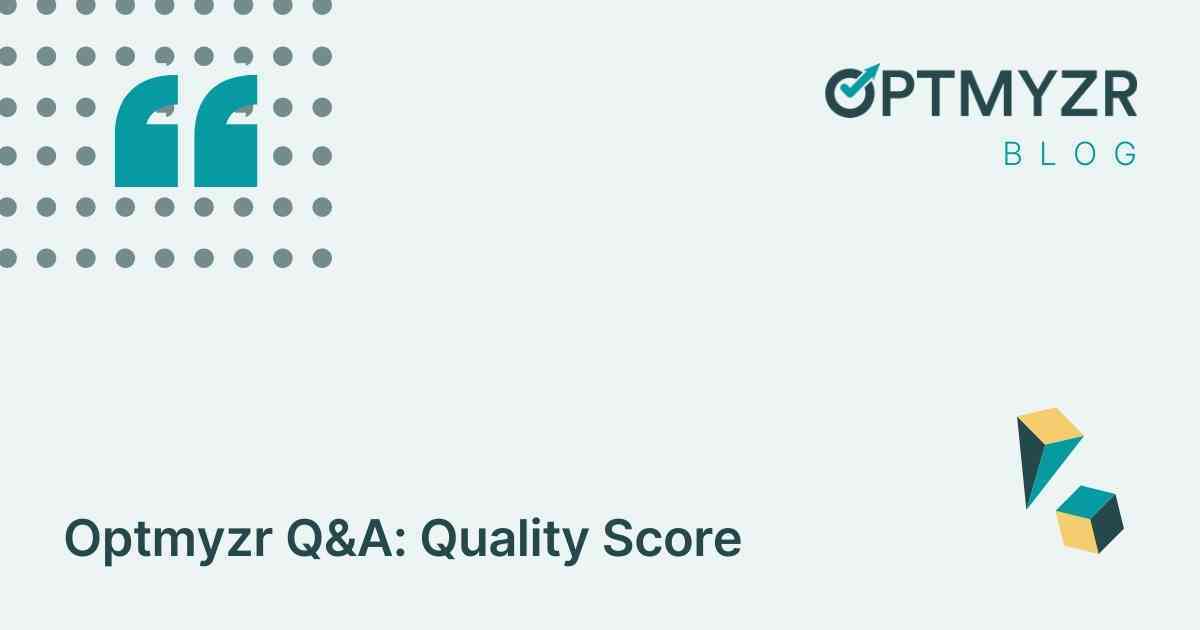 Optmyzr Q&A: Quality Score