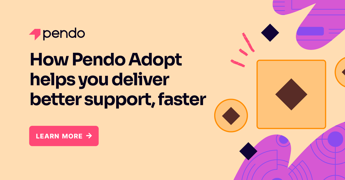 How Pendo Adopt helps you deliver better process support - Pendo Blog