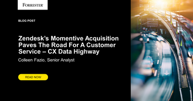 Zendesk's Momentive Acquisition Paves The Road For A Customer Service-CX Data Highway