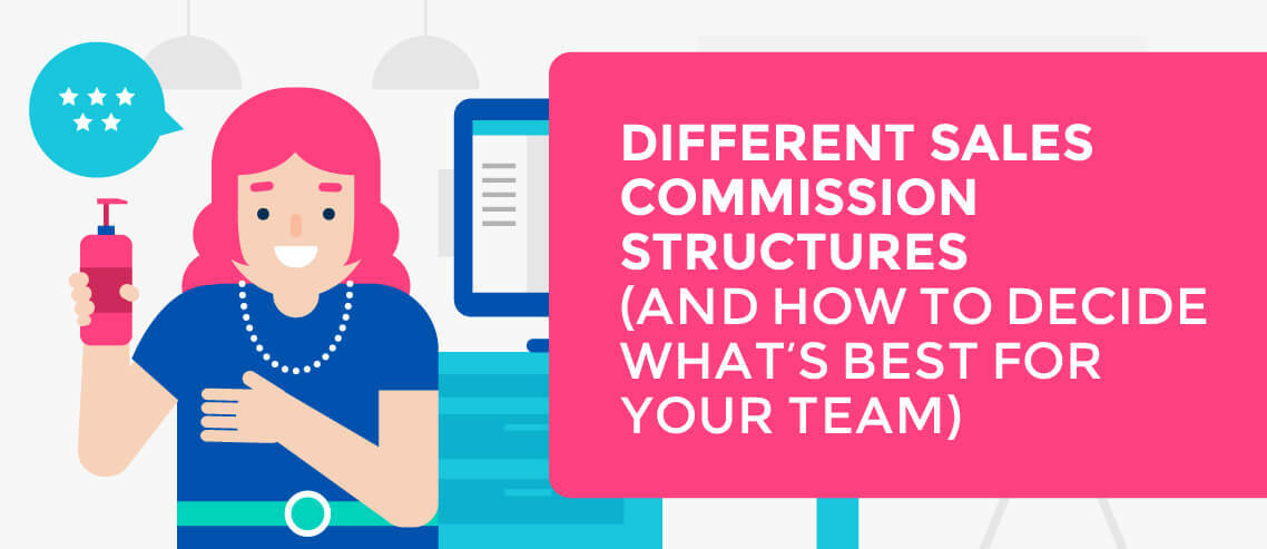 7 Sales Commission Structures (& How to Decide What's Best for You)