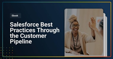 Salesforce Best Practices Through the Customer Pipeline